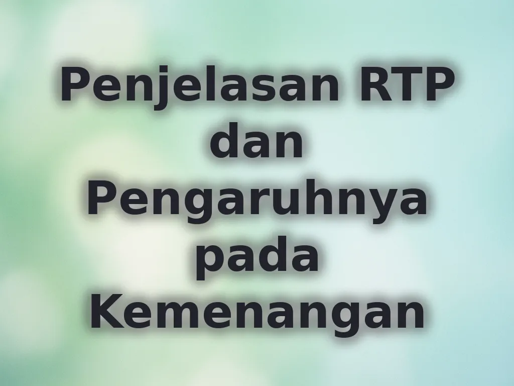 Penjelasan RTP dan Pengaruhnya pada Kemenangan